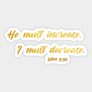 He must increase i must decrease john 3 30 Sticker